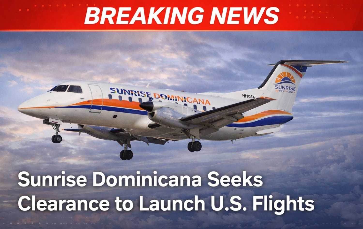 Sunrise Dominicana Seeks Clearance to Launch U.S. Flights